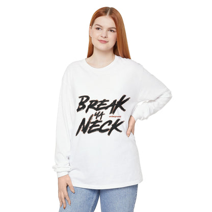 Break My Neck Long Sleeve Tee