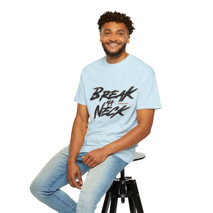 Break My Neck T-Shirt — Bold Script Graphic Tee