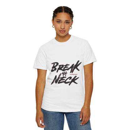 Break Ya Neck T-Shirt — Bold Streetwear Graphic Tee
